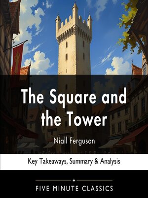cover image of The Square and the Tower	by Niall Ferguson